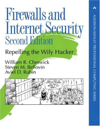 Firewalls and Internet Security: Repelling the Wily Hacker, Second Edition