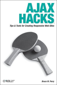 Ajax Hacks : Tips & Tools for Creating Responsive Web Sites
