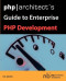 php/architect's Guide to Enterprise PHP Development