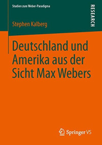 Deutschland und Amerika aus der Sicht Max Webers (Studien zum Weber-Paradigma) (German Edition)
