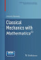Classical Mechanics with Mathematica® (Modeling and Simulation in Science, Engineering and Technology)