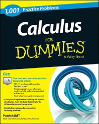 Calculus: 1,001 Practice Problems For Dummies (+ Free Online Practice) (For Dummies Series)