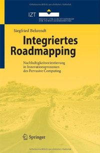 Integriertes Roadmapping: Nachhaltigkeitsorientierung in Innovationsprozessen des Pervasive Computing