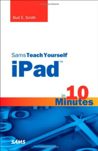 Sams Teach Yourself iPad in 10 Minutes (Sams Teach Yourself -- Minutes)