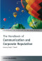 The Handbook of Communication and Corporate Reputation (Handbooks in Communication and Media)