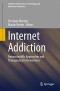 Internet Addiction: Neuroscientific Approaches and Therapeutical Interventions (Studies in Neuroscience, Psychology and Behavioral Economics)