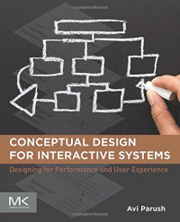 Conceptual Design for Interactive Systems: Designing for Performance and User Experience
