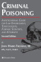 Criminal Poisoning: Investigational Guide for Law Enforcement, Toxicologists, Forensic Scientists, and Attorneys (Forensic Science and Medicine)