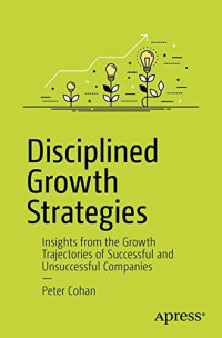 Disciplined Growth Strategies: Insights from the Growth Trajectories of Successful and Unsuccessful Companies