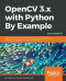 OpenCV 3.x with Python By Example: Make the most of OpenCV and Python to build applications for object recognition and augmented reality, 2nd Edition