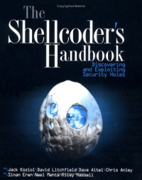 The Shellcoder's Handbook: Discovering and Exploiting Security Holes