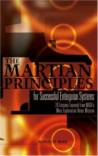 The Martian Principles for Successful Enterprise Systems: 20 Lessons Learned from NASAs Mars Exploration Rover Mission