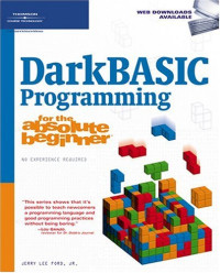 DarkBASIC Programming for the Absolute Beginner (No Experience Required)