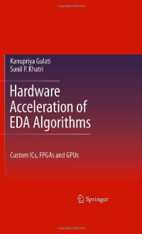 Hardware Acceleration of EDA Algorithms: Custom ICs, FPGAs and GPUs