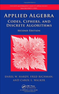 Applied Algebra: Codes, Ciphers and Discrete Algorithms, Second Edition (Discrete Mathematics and Its Applications)