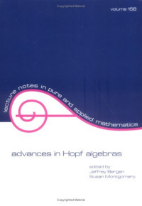 Advances in Hopf Algebras (Lecture Notes in Pure and Applied Mathematics)