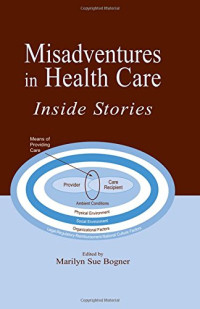 Misadventures in Health Care: Inside Stories (Human Error and Safety)
