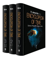 Encyclopedia of Time: Science, Philosophy, Theology, & Culture (Three Volume Set)