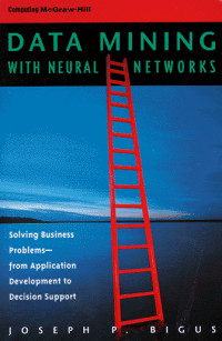 Data Mining With Neural Networks: Solving Business Problems from Application Development to Decision Support