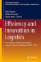 Efficiency and Innovation in Logistics: Proceedings of the International Logistics Science Conference (ILSC) 2013 (Lecture Notes in Logistics)