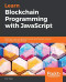 Learn Blockchain Programming with JavaScript: Build your very own Blockchain and decentralized network with JavaScript and Node.js