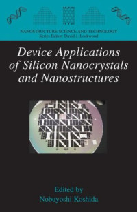 Device Applications of Silicon Nanocrystals and Nanostructures (Nanostructure Science and Technology)