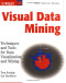 Visual Data Mining: Techniques and Tools for Data Visualization and Mining