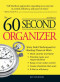 60 Second Organizer: Sixty Solid Techniques for Beating Chaos at Work