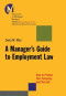 A Manager's Guide to Employment Law: How to Protect Your Company and Yourself