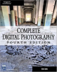 Complete Digital Photography, Fourth Edition (Graphics Series)