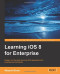 Learning iOS 8 for Enterprise