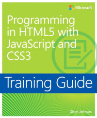 Training Guide Programming in HTML5 with JavaScript and CSS3 (MCSD) (Microsoft Press Training Guide)