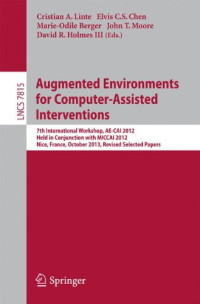 Augmented Environments for Computer-Assisted Interventions: 7th International Workshop, AE-CAI 2012, Held in Conjunction with MICCAI 2012, Nice, ... Papers (Lecture Notes in Computer Science)