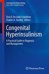 Congenital Hyperinsulinism: A Practical Guide to Diagnosis and Management (Contemporary Endocrinology)